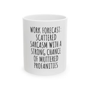 Forecast Sarcasm Funny Work Mug